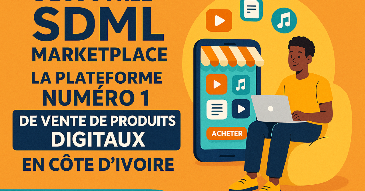 SDML Marketplace : votre nouvel espace de ventes de produits digitaux en Côte d’Ivoire